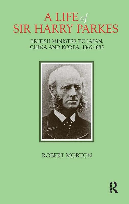 A Life of Sir Harry Parkes: British Minister to Japan, China and Korea, 1865-1885 - Image 1