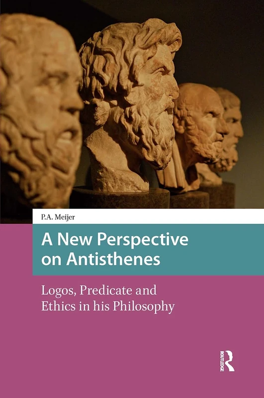 A New Perspective on Antisthenes: Logos, Predicate and Ethics in his Philosophy - Image 1