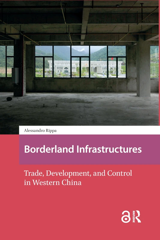 Borderland Infrastructures: Trade, Development, and Control in Western China (Asian Borderlands) - Image 1