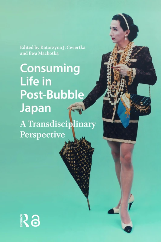 Consuming Life in Post-Bubble Japan: A Transdisciplinary Perspective (Consumption and Sustainability in Asia)