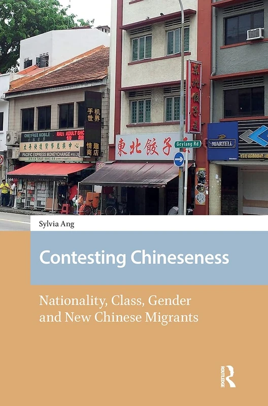 Contesting Chineseness: Nationality, Class, Gender and New Chinese Migrants (New Mobilities in Asia)