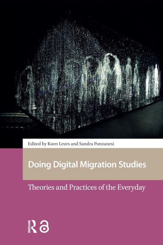 Doing Digital Migration Studies: Theories and Practices of the Everyday (Media, Culture and Communication in Migrant Societies)