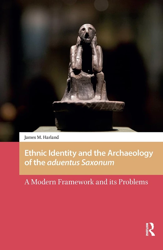 Ethnic Identity and the Archaeology of the aduentus Saxonum: A Modern Framework and its Problems (The Early Medieval North Atlantic)