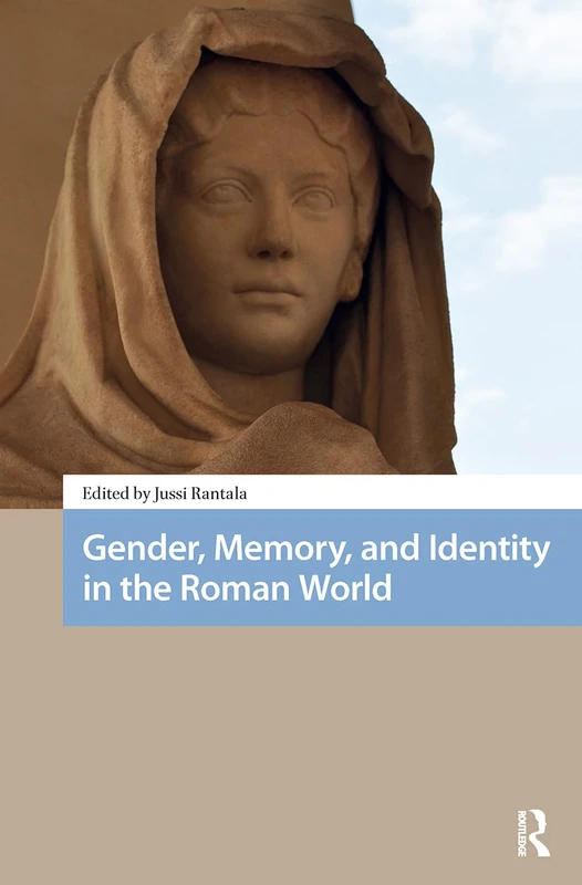 Gender, Memory, and Identity in the Roman World (Social Worlds of Late Antiquity and the Early Middle Ages)