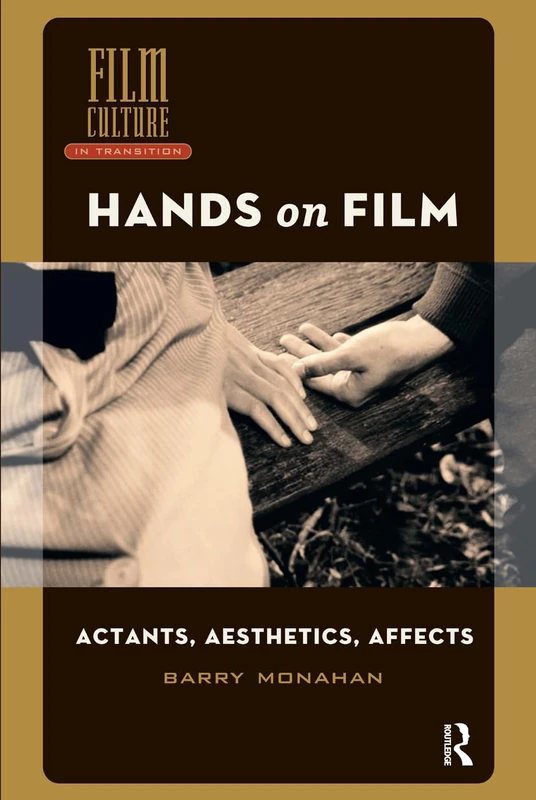 Hands on Film: Actants, Aesthetics, Affects (Film Culture in Transition)
