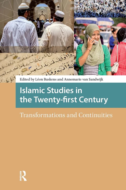 Islamic Studies in the Twenty-first Century: Transformations and Continuities
