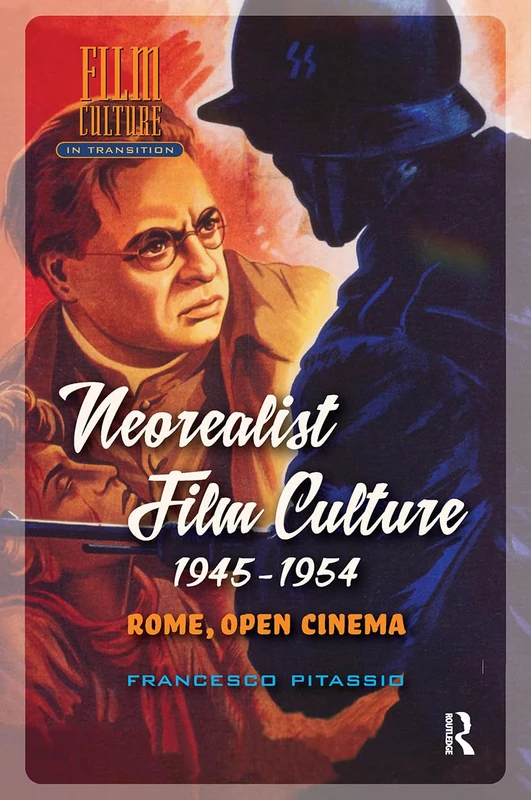 Neorealist Film Culture, 1945-1954: Rome, Open Cinema (Film Culture in Transition) - Image 1
