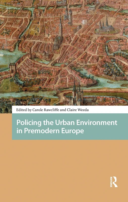 Policing the Urban Environment in Premodern Europe (Premodern Crime and Punishment)