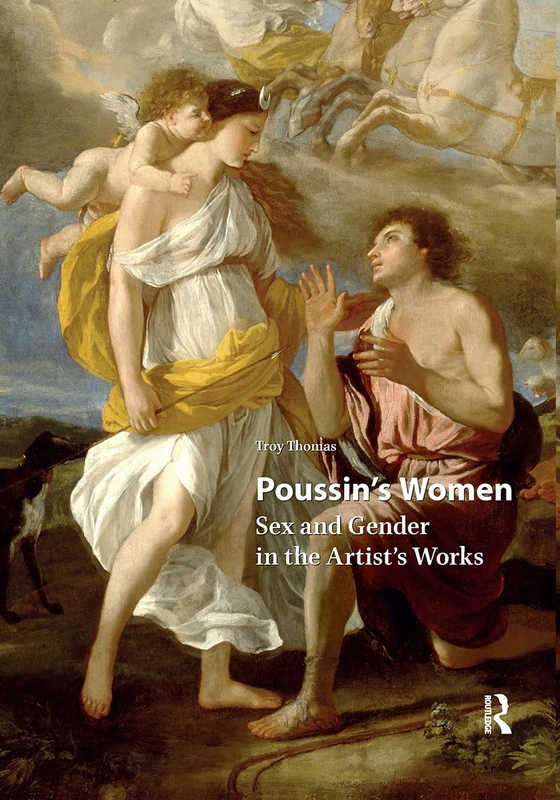 Poussin's Women: Sex and Gender in the Artist's Works (Visual and Material Culture, 1300-1700)