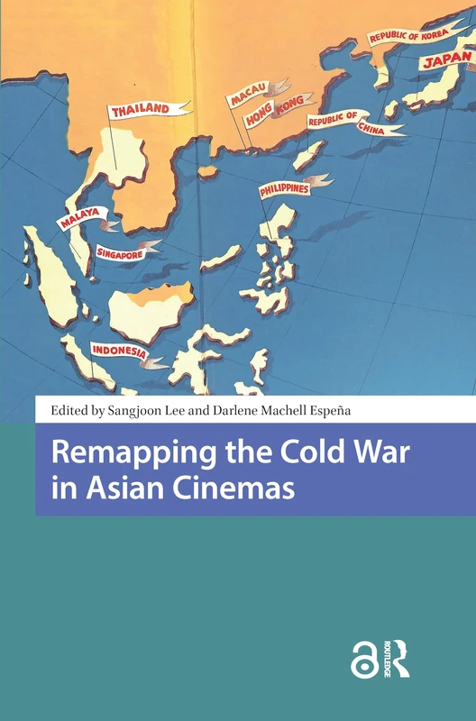 Remapping the Cold War in Asian Cinemas (Critical Asian Cinemas)
