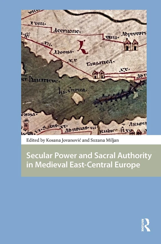 Secular Power and Sacral Authority in Medieval East-Central Europe (Central European Medieval Studies)