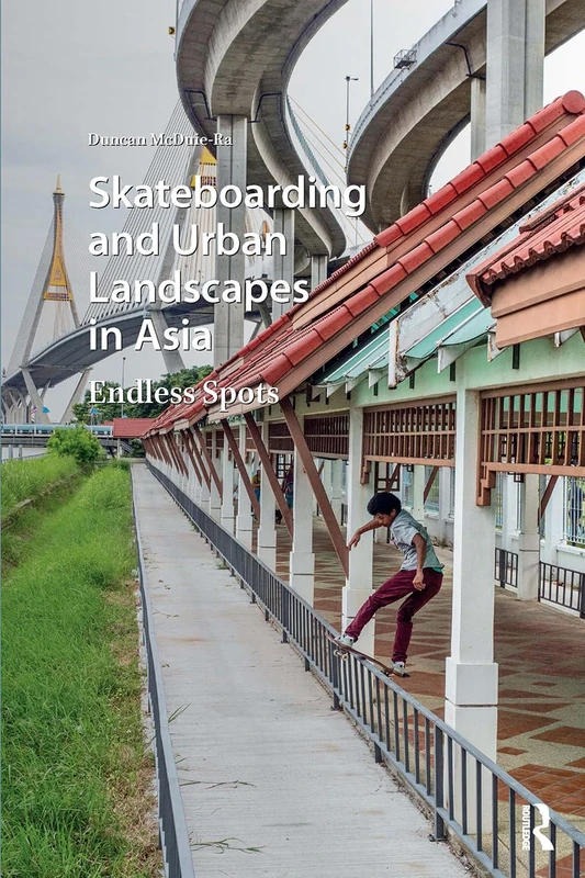 Skateboarding and Urban Landscapes in Asia: Endless Spots (Consumption and Sustainability in Asia) - Image 1