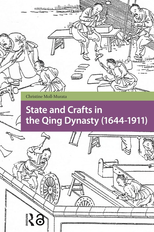 State and Crafts in the Qing Dynasty (1644-1911) (Social Histories of Work in Asia)