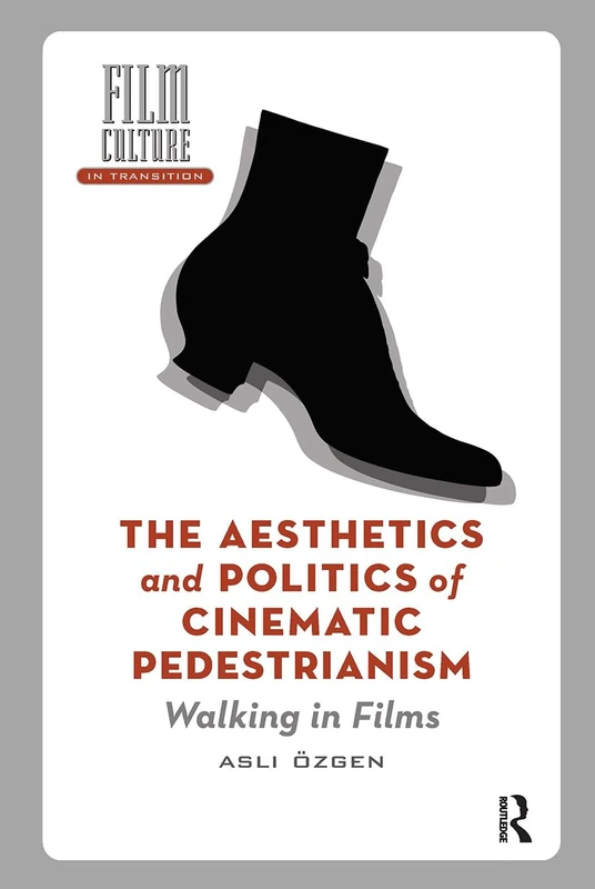 The Aesthetics and Politics of Cinematic Pedestrianism: Walking in Films (Film Culture in Transition) - Image 1