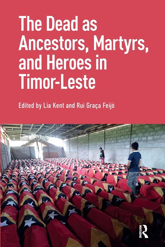 The Dead as Ancestors, Martyrs, and Heroes in Timor-Leste