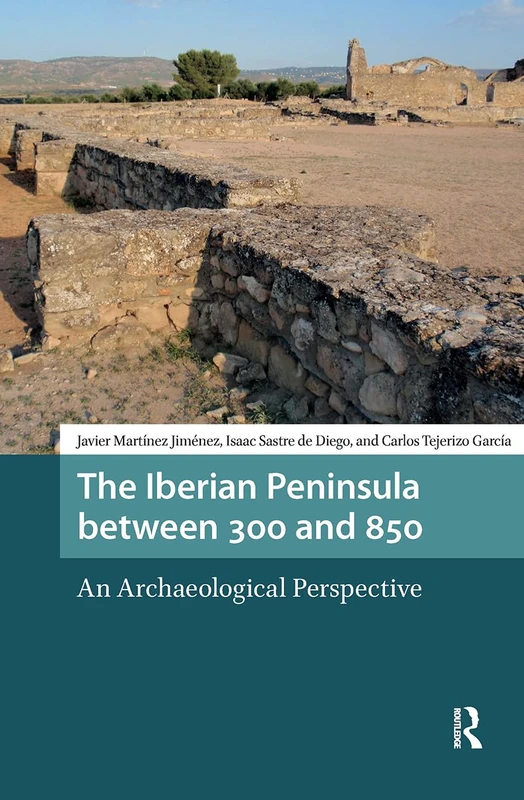 The Iberian Peninsula between 300 and 850: An Archaeological Perspective (Late Antique and Early Medieval Iberia) - Image 1