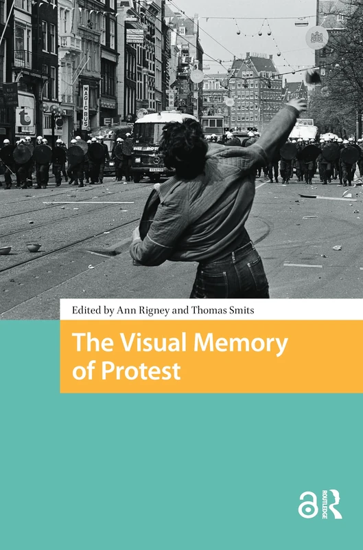 The Visual Memory of Protest (Protest and Social Movements)