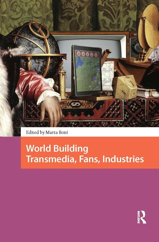 World Building: Transmedia, Fans, Industries