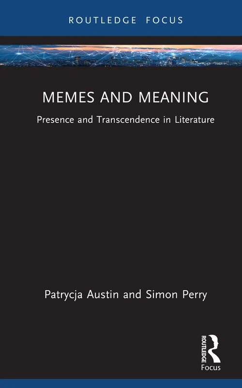 Memes and Meaning: Presence and Transcendence in Literature (Routledge Focus on Literature)