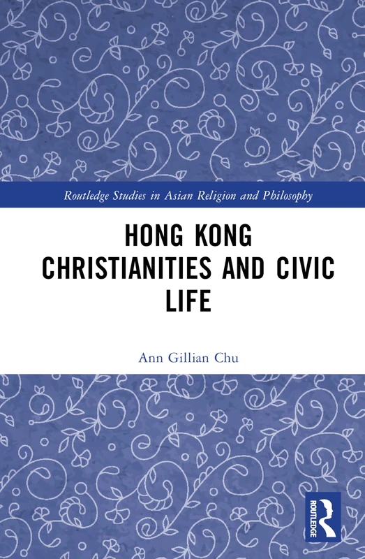 Hong Kong Christianities and Civic Life (Routledge Studies in Asian Religion and Philosophy) - Image 1