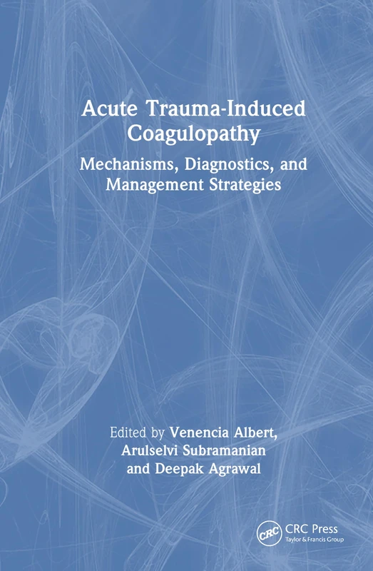 Acute Trauma-Induced Coagulopathy: Mechanisms, Diagnostics, and Management Strategies