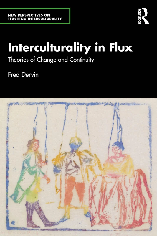 Interculturality in Flux: Theories of Change and Continuity (New Perspectives on Teaching Interculturality)