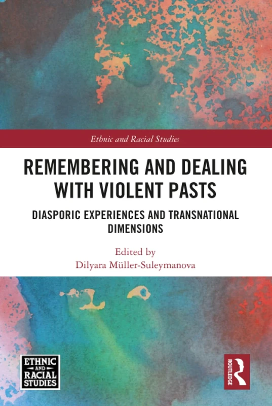 Routledge Remembering and Dealing with Violent Pasts Book