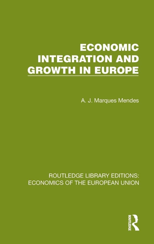 Economic Integration and Growth in Europe (Routledge Library Editions: Economics of the European Union)