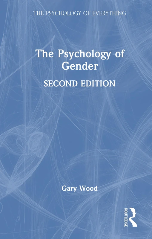 The Psychology of Gender (The Psychology of Everything)