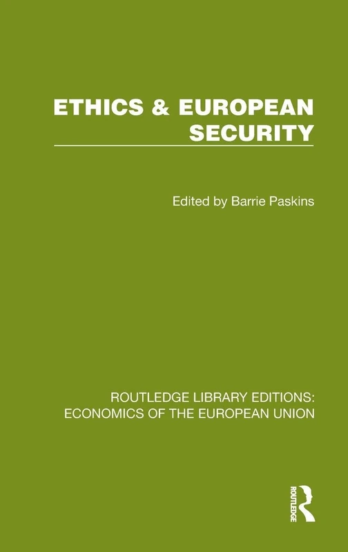 Ethics & European Security (Routledge Library Editions: Economics of the European Union)