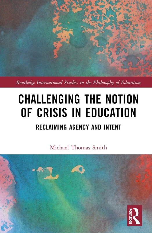 Routledge Challenging the Notion of Crisis in Education
