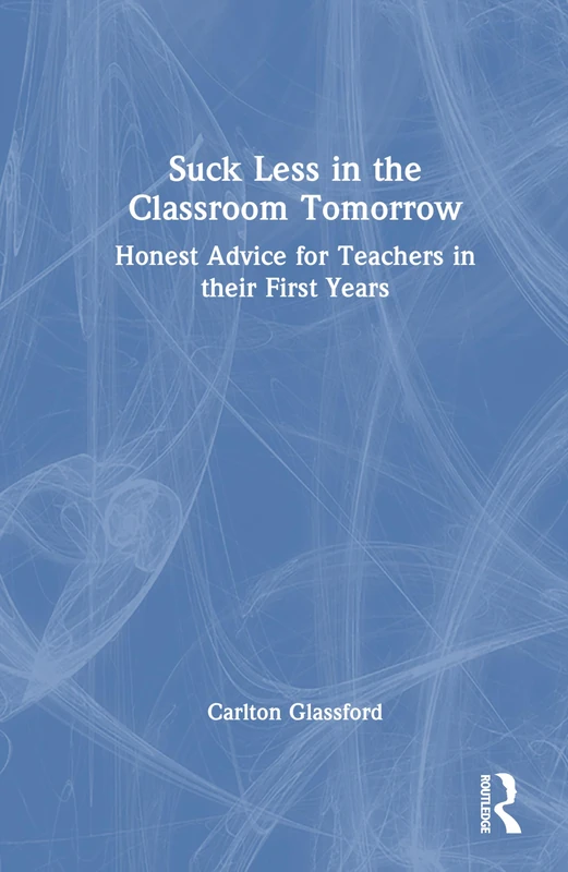 Routledge - Suck Less in the Classroom Tomorrow Book