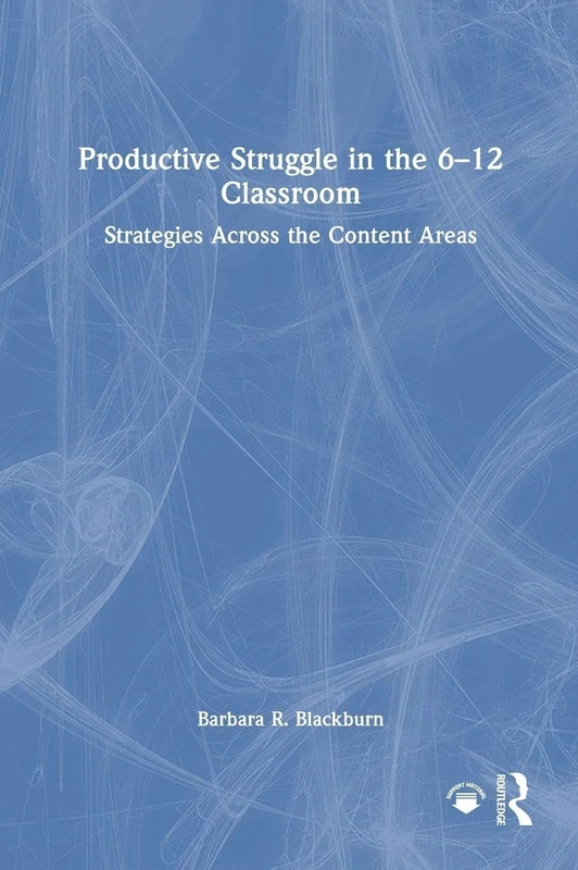 Productive Struggle in the 6-12 Classroom: Strategies Across the Content Areas