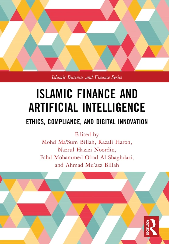 Islamic Finance and Artificial Intelligence: Ethics, Compliance, and Digital Innovation (Islamic Business and Finance Series) - Image 1