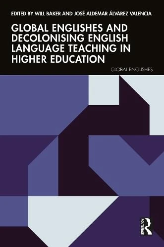 Global Englishes and Decolonising English Language Teaching in Higher Education