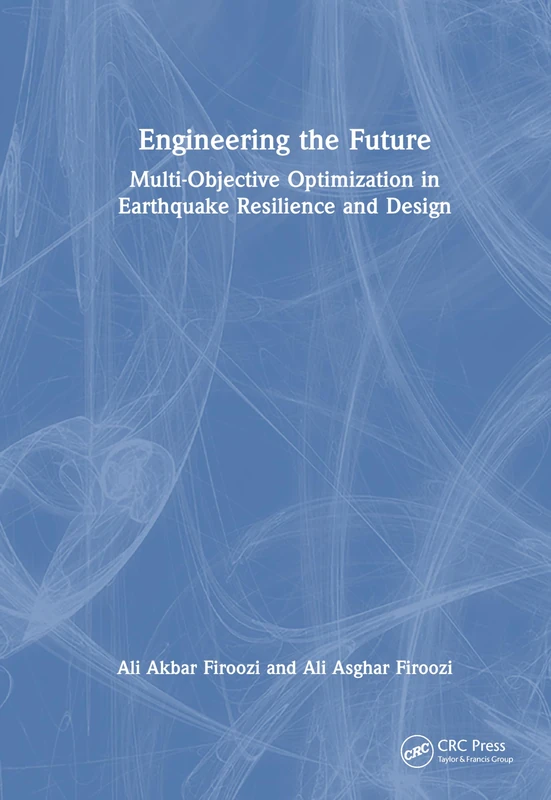 Engineering the Future: Multi-Objective Optimization in Earthquake Resilience and Design