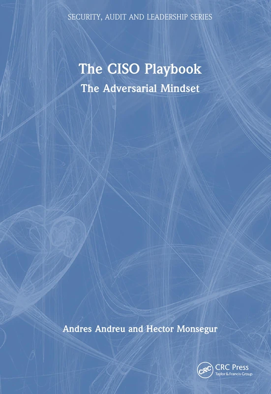 The CISO Playbook: The Adversarial Mindset (Security, Audit and Leadership Series) - Image 1