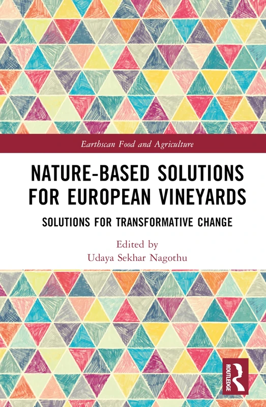 Nature-Based Solutions for European Vineyards: Solutions for Transformative Change (Earthscan Food and Agriculture)