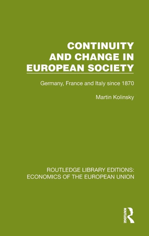 Continuity and Change in European Society: Germany, France and Italy since 1870 (Routledge Library Editions: Economics of the European Union)