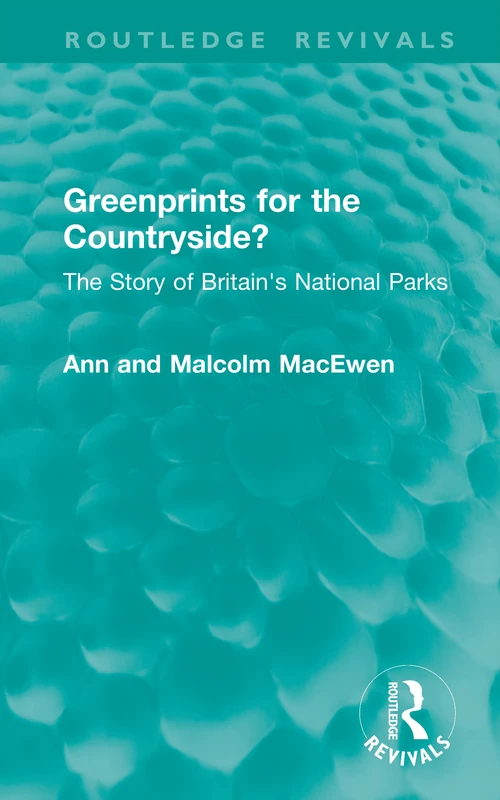 Greenprints for the Countryside?: The Story of Britain's National Parks (Routledge Revivals)