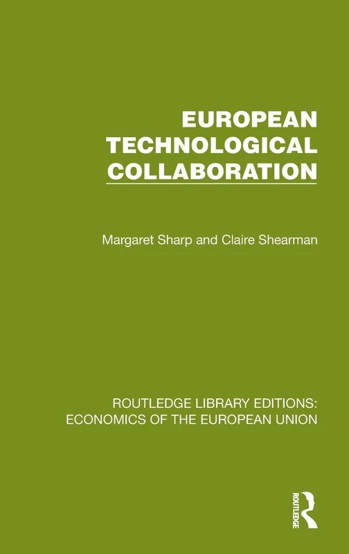 European Technological Collaboration (Routledge Library Editions: Economics of the European Union)