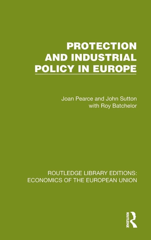 Protection and Industrial Policy in Europe (Routledge Library Editions: Economics of the European Union)