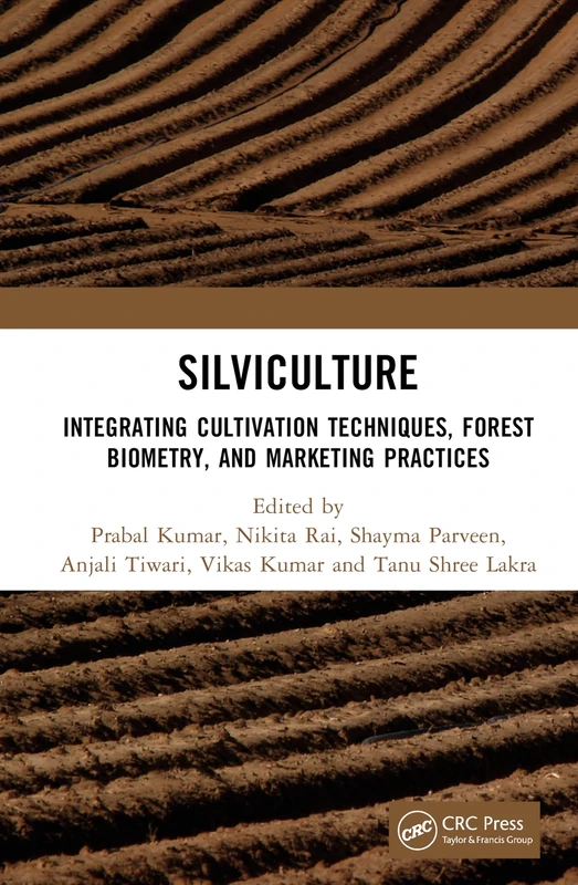 Silviculture: Integrating Cultivation Techniques, Forest Biometry, and Marketing Practices