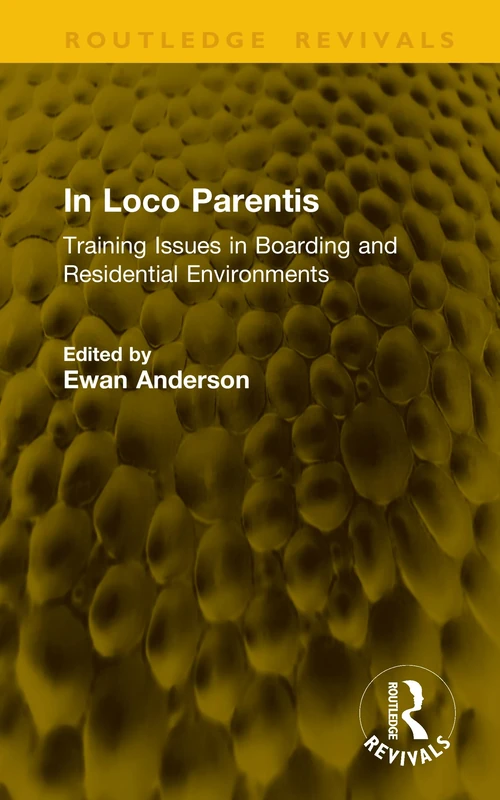 In Loco Parentis: Training Issues in Boarding and Residential Environments (Routledge Revivals)