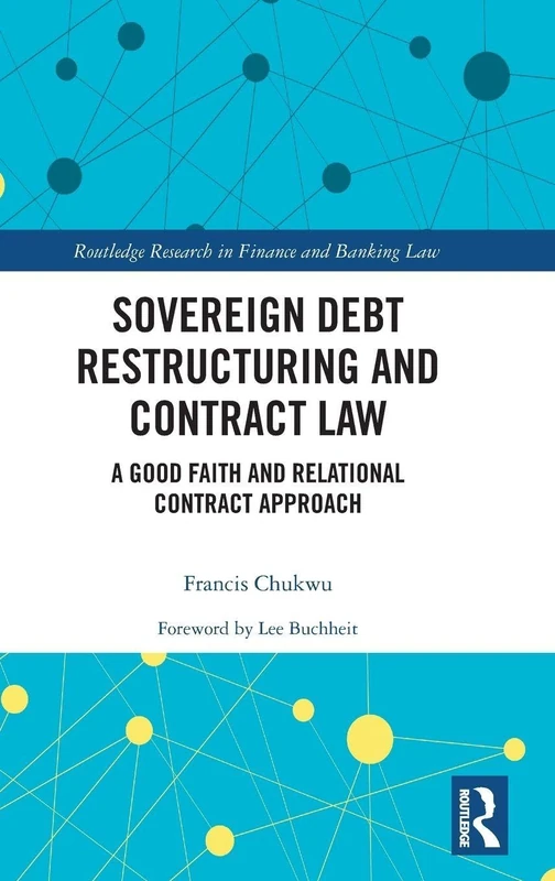 Sovereign Debt Restructuring and Contract Law: A Good Faith and Relational Contract Approach (Routledge Research in Finance and Banking Law) - Image 1