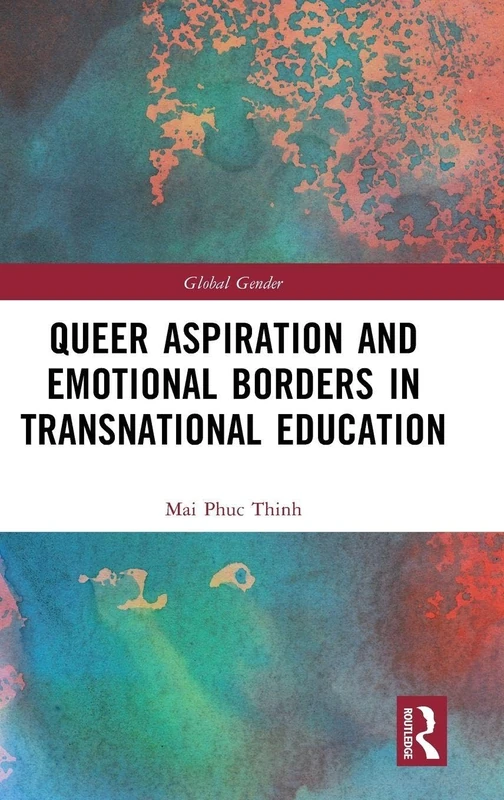 Queer Aspiration and Emotional Borders in Transnational Education: Floating in the Borderfoam (Global Gender)