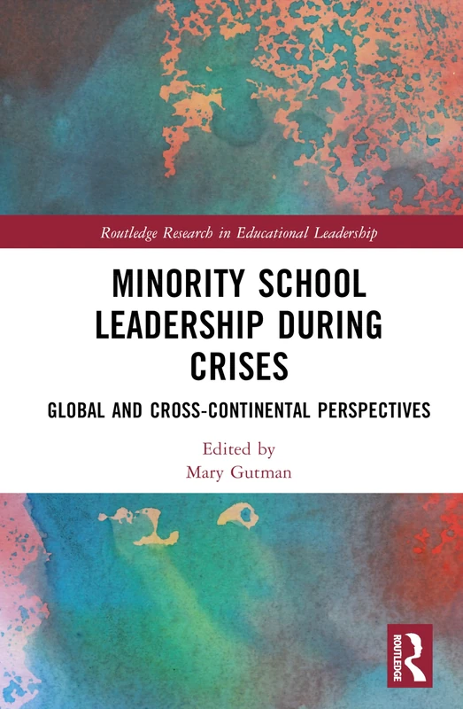 Minority School Leadership during Crises: Global and Cross-Continental Perspectives (Routledge Research in Educational Leadership)