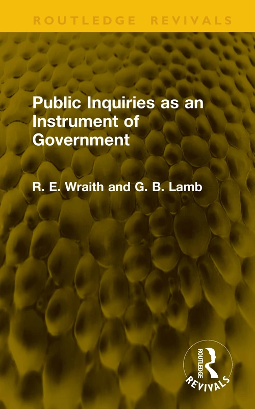 Public Inquiries as an Instrument of Government (Routledge Revivals)