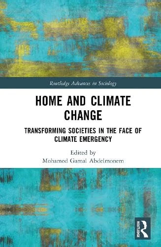 Home and Climate Change: Transforming Societies in the Face of Climate Emergency (Routledge Advances in Sociology)