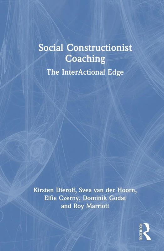 Social Constructionist Coaching: The InterActional Edge